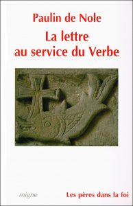 Recension: « La lettre au service du Verbe. Correspondance de Paulin de Nole avec Ausone, Jérôme, Augustin et Sulpice Sévère (391-404) »