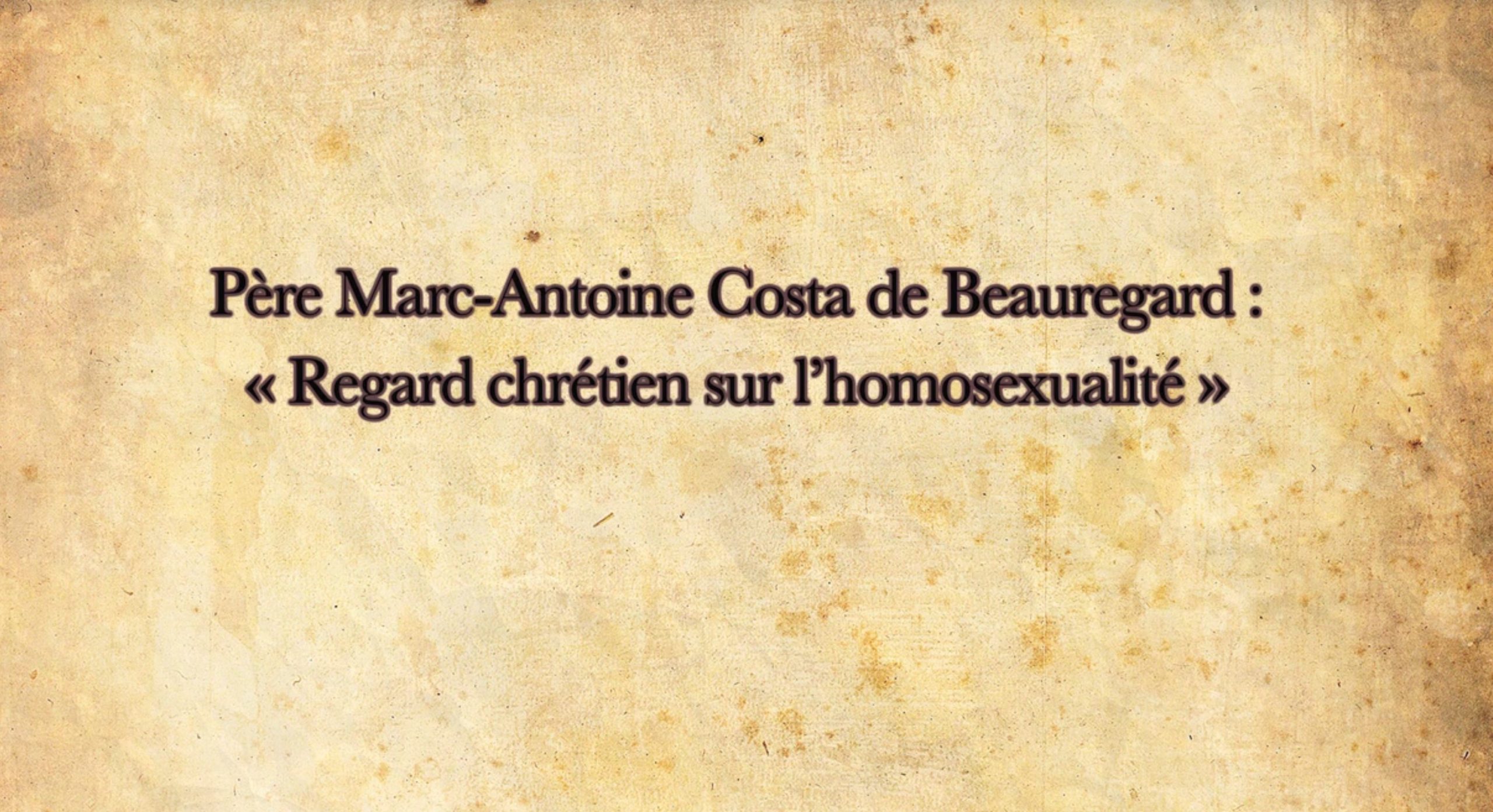 « regard chrétien sur l’homosexualité »: entretien avec le père marc-antoine costa de beauregard