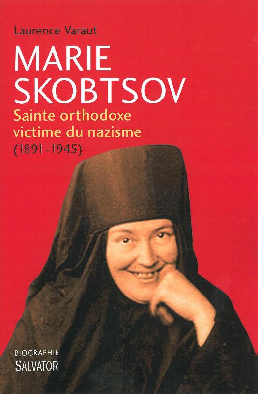 Une présentation du livre “Marie Skobtsov – Sainte orthodoxe victime du nazisme (1891-1945)” de Laurence Varaut