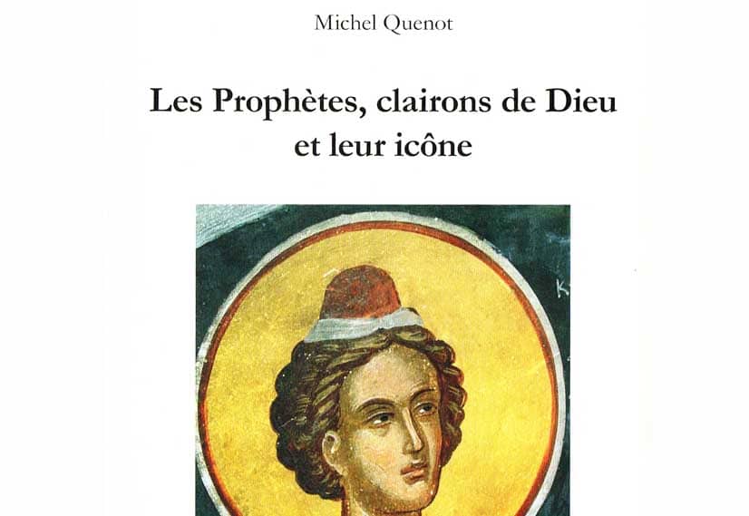 Recension: Père Michel Quenot, « Les prophètes, clairons de Dieu, et leur icône »