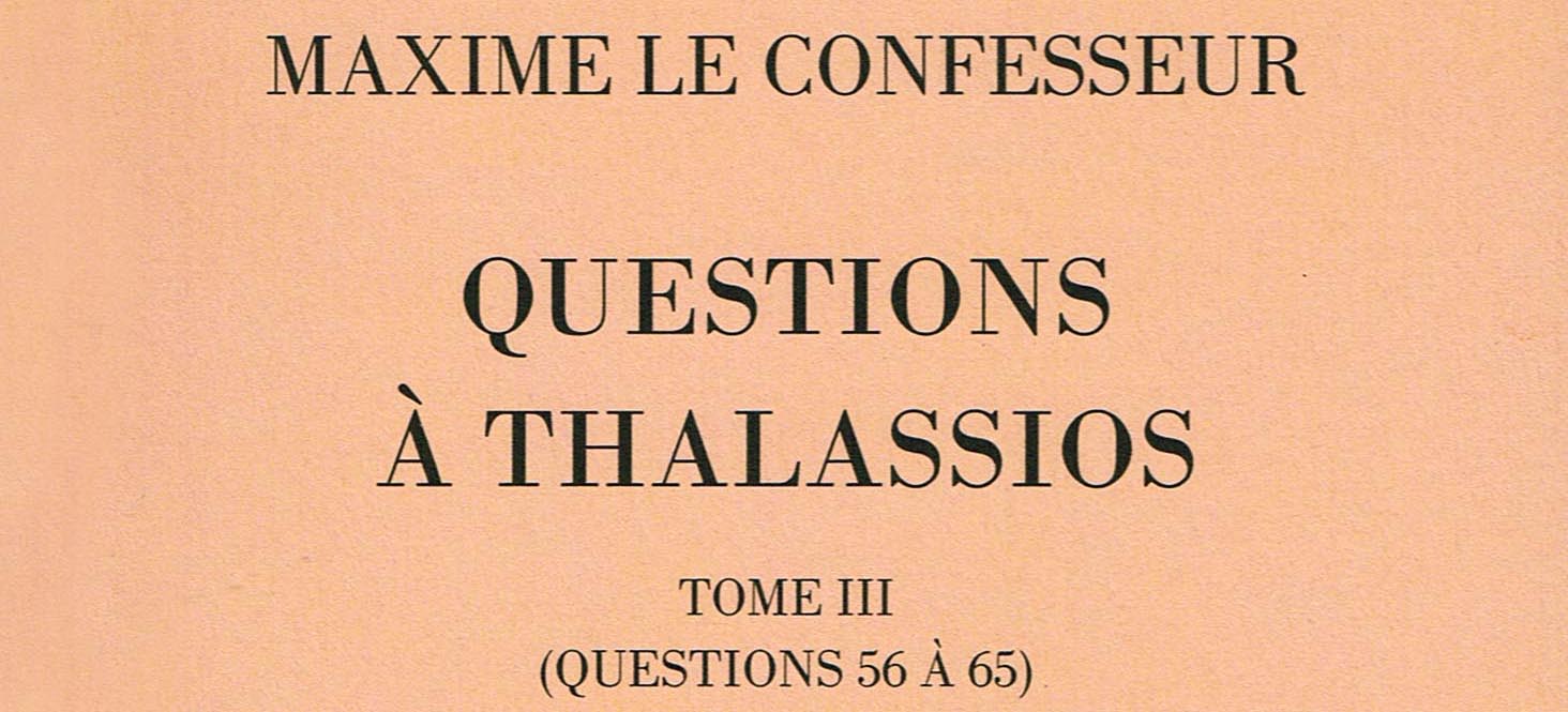 Recension: Maxime le Confesseur, « Questions à Thalassios, tome 3, Questions 56 à 65 »