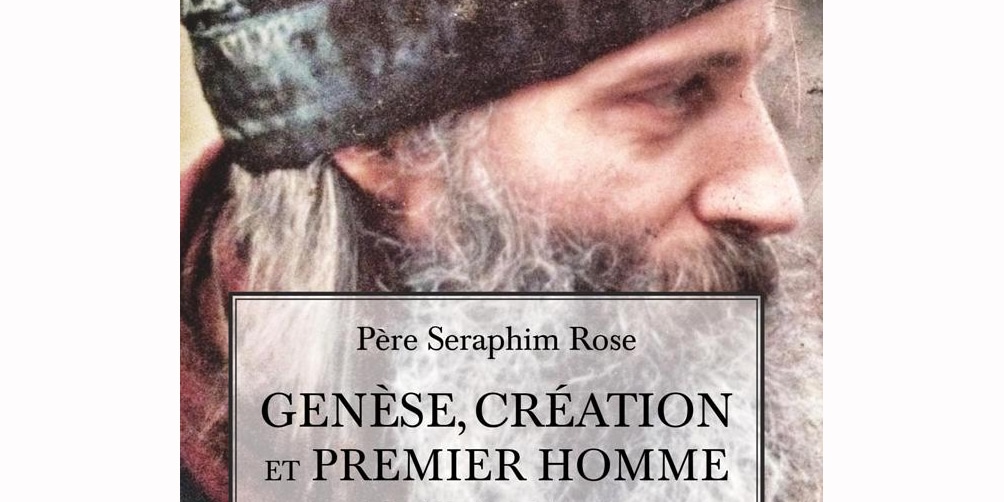 Recension: Père Séraphim Rose, « Genèse, création et premier homme »