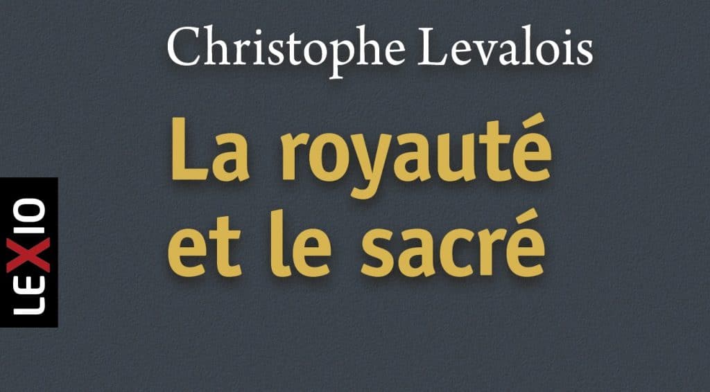 Vient de paraître: « La royauté et le sacré »