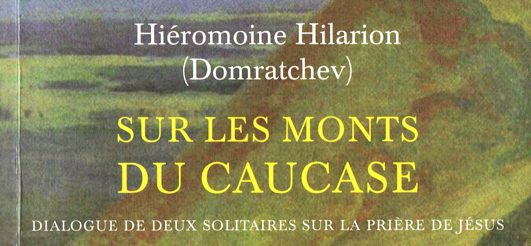 Recension: Hiéromoine Hilarion (Domratchev), « Sur les monts du Caucase »