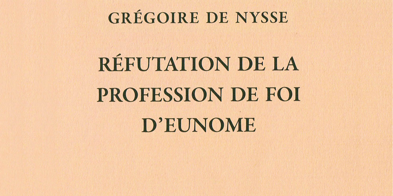 Recension: Grégoire de Nysse « Réfutation de la profession de foi d’Eunome »