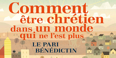 Recension: Rod Dreher, « Comment être chrétien dans un monde qui ne l’est plus. Le pari bénédictin »