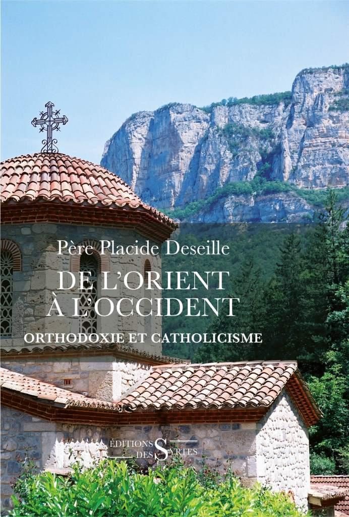 Parution prochaine d’un livre de l’archimandrite Placide (Deseille), « De l’Orient à l’Occident – orthodoxie et catholicisme »