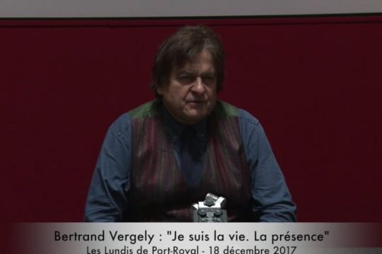 Vidéo Bertrand Vergely « Je suis la vie. La présence » – 18 décembre 2017