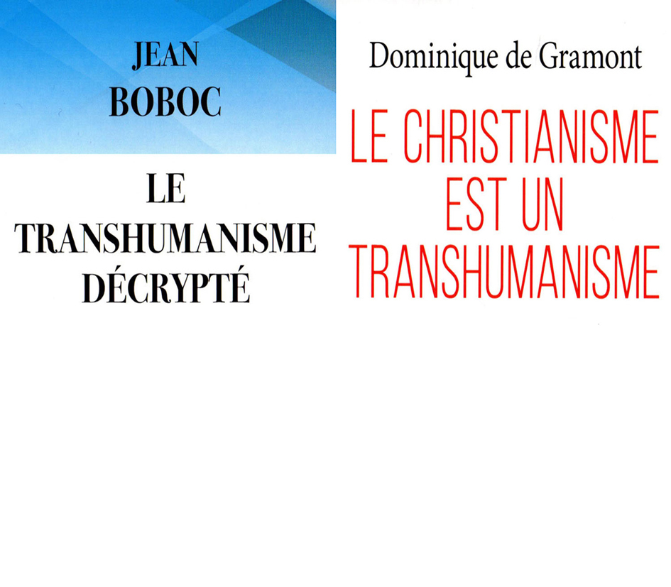 Recension: Jean Boboc,  « Le transhumanisme décrypté » – Dominique de Gramont, «Le christianisme est un transhumanisme »