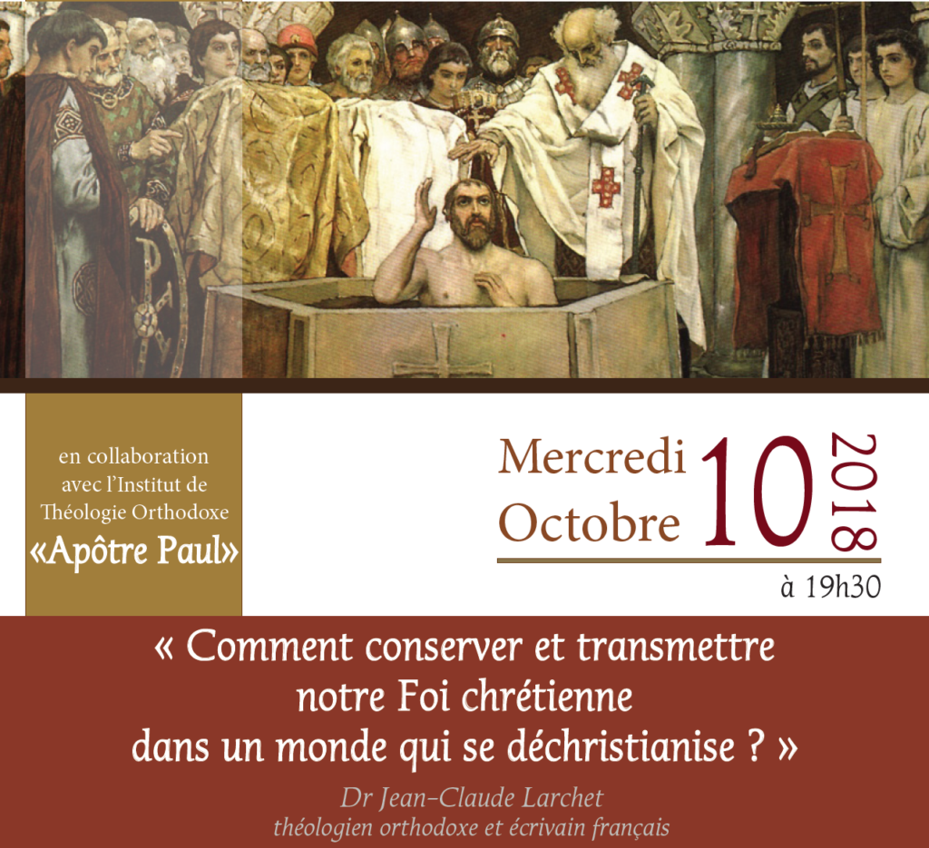 Jean-Claude Larchet : « Comment conserver et transmettre notre foi chrétienne dans un monde qui se déchristianise ? » – 10 octobre à Bruxelles