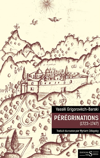 Vient de paraître: vassili grigorovitch-barski, «pérégrinations (1723-1747)»