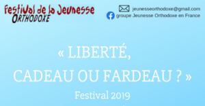 Le Festival de la jeunesse orthodoxe 2019 aura pour thème : « Liberté, cadeau ou fardeau ? »