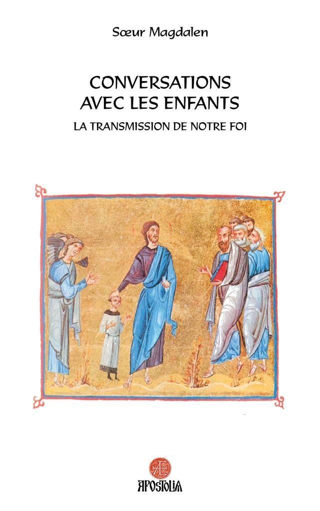 Parution aux éditions Apostolia : « Conversations avec les enfants. La transmission de la foi » par sœur Magdalen