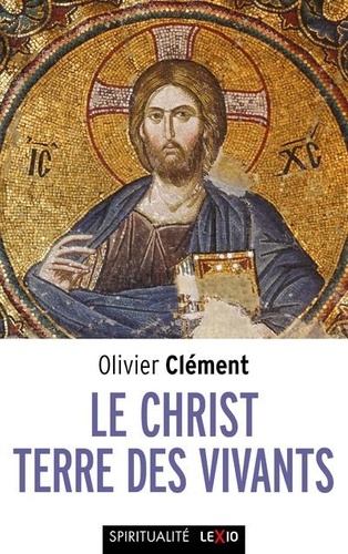 Réédition, en poche : « Le Christ, terre des vivants » d’Olivier Clément