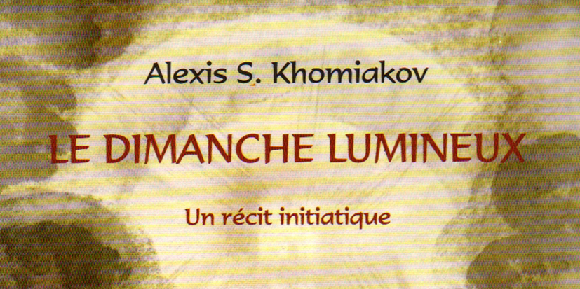 Recension: alexis s. khomiakov, « le dimanche lumineux. un récit initiatique »