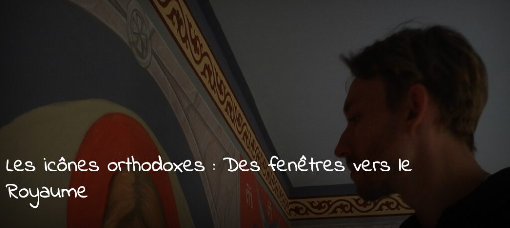 Les icônes orthodoxes : « Des fenêtres vers le Royaume »