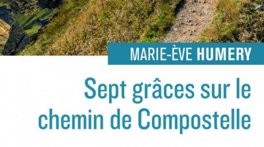 Recension : « Sept grâces sur le chemin de Compostelle » de Marie-Ève Humery (éditions Salvator)