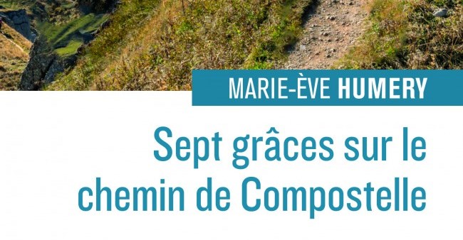 Recension : « Sept grâces sur le chemin de Compostelle » de Marie-Ève Humery (éditions Salvator)