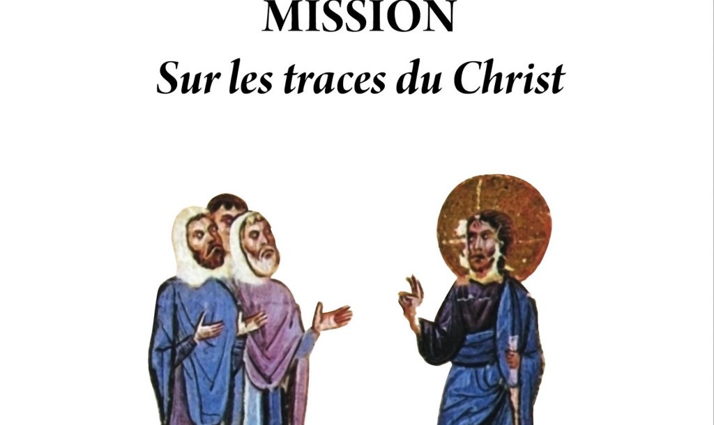Vient de paraître aux Éditions Apostolia : « Mission – Sur les traces du Christ » de Mgr Anastase de Tirana, archevêque Durres et de toute l’Albanie