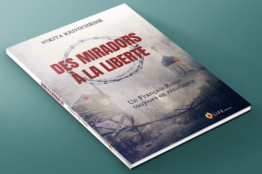 Vient de paraître : “Des miradors à la liberté. Un Français-Russe toujours en résistance” de Nikita Krivochéine (Life éditions)