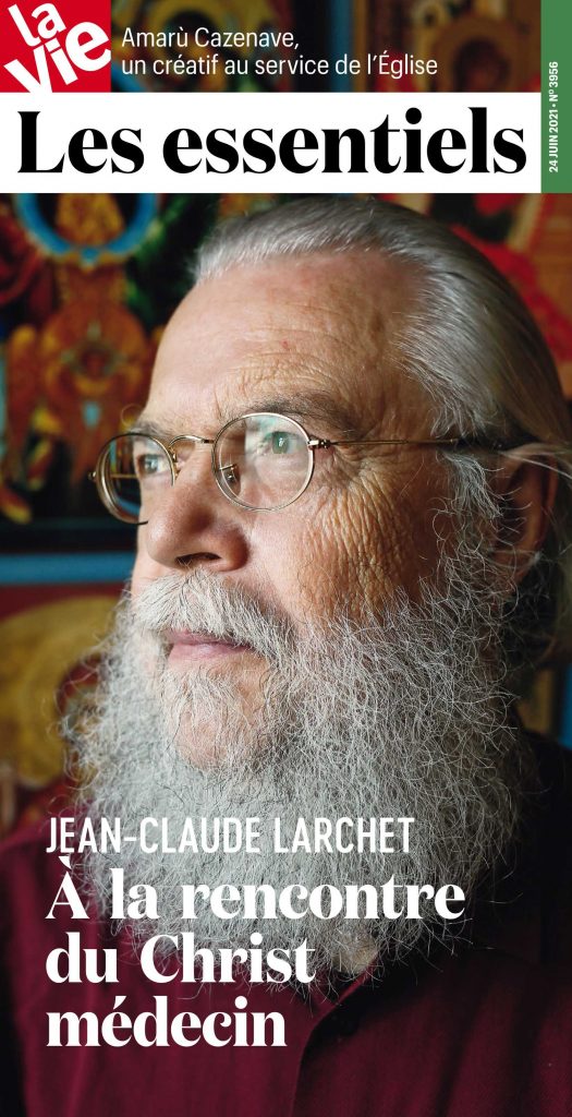 « Les essentiels » du dernier numéro de « La Vie » consacré à Jean-Claude Larchet