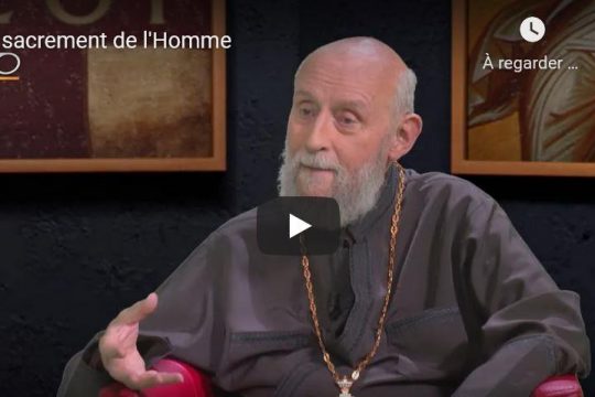 “Le sacrement de l’Homme”, l’émission « L’orthodoxie, ici et maintenant » (KTO) du mois de juin