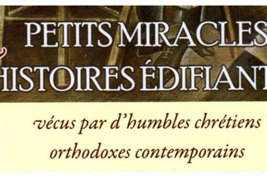 Vient de paraître : « Petits miracles et histoires édifiantes vécus par d’humbles chrétiens orthodoxes contemporains »