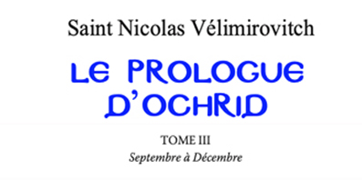 Vient de paraître: le tome 3 (septembre à décembre) du « Prologue d’Ochrid » de saint Nicolas Vélimirovitch