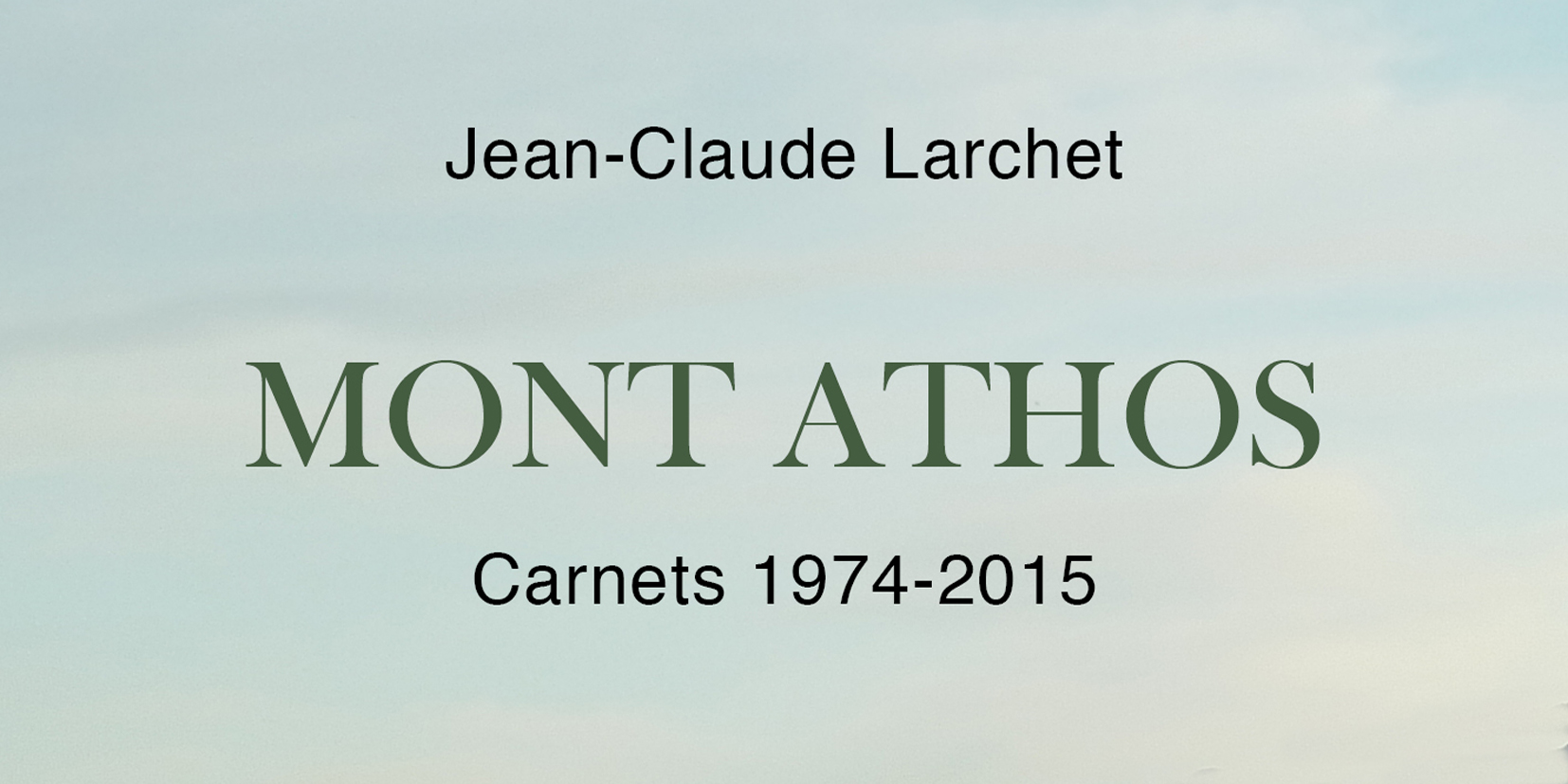 Vient de paraître : jean-claude larchet, «mont athos. carnets 1974-2015»