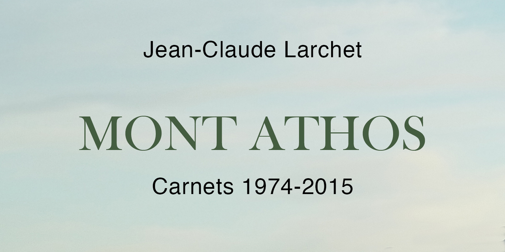 Vient de paraître : Jean-Claude Larchet, «Mont Athos. Carnets 1974-2015»