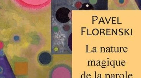 Recension : « La nature magique de la parole » de Pavel Florenski (Payot-Rivages)