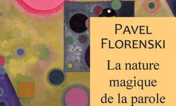 Recension : « La nature magique de la parole » de Pavel Florenski (Payot-Rivages)