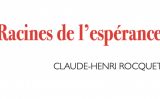 Vient de paraître : « Racines de l’espérance » de Claude-Henri Rocquet