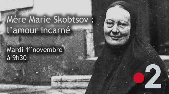 2e bande-annonce du documentaire « Mère Marie Skobtsov : l’amour incarné » – mardi 1er novembre à 9h30 sur France 2