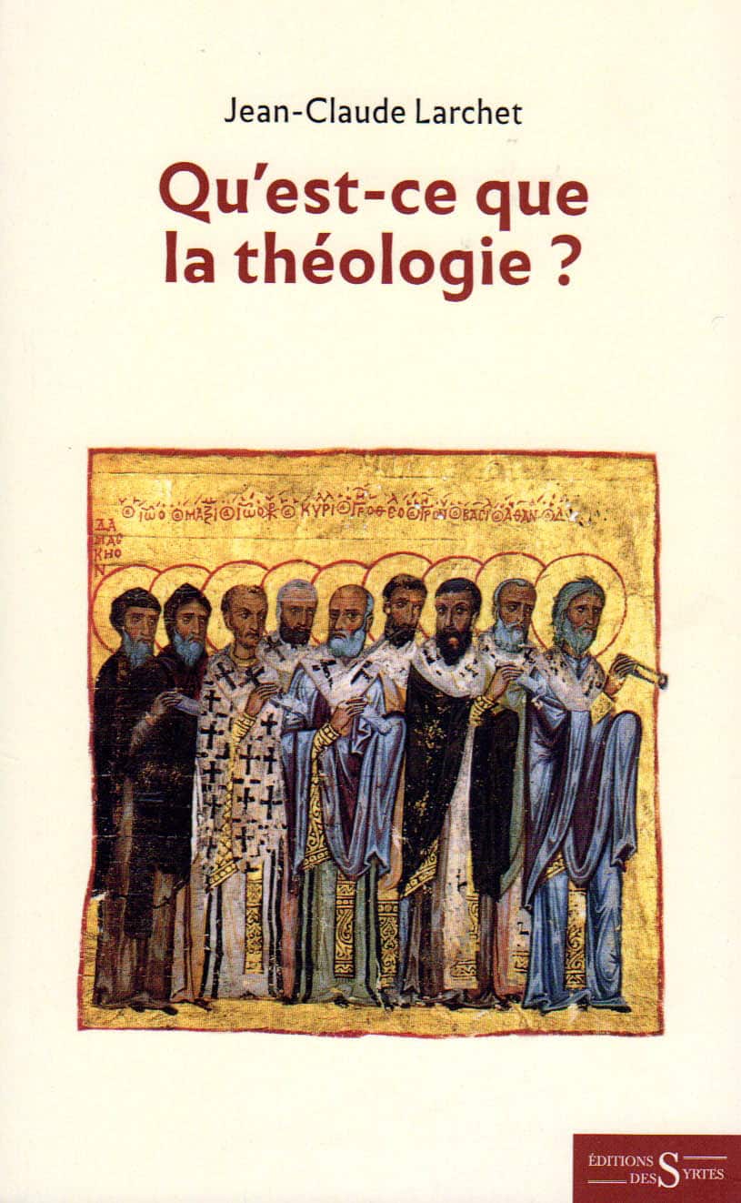 “qu’est-ce que la théologie?”, un nouveau livre de jean-claude larchet