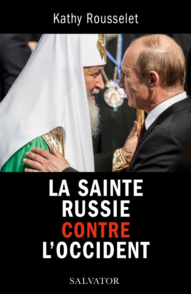 Recension : « la sainte russie contre l’occident » de kathy rousselet