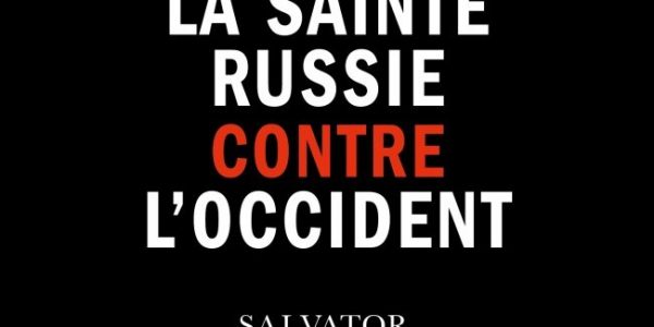 Recension : « La Sainte Russie contre l’Occident » de Kathy Rousselet