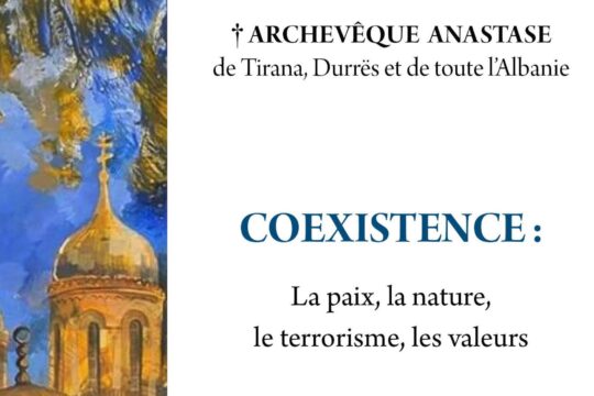 Vient de paraître aux Éditions Apostolia : « Coexistence : la paix, la nature, la pauvreté, le terrorisme, les valeurs » par l’archevêque Anastase de Tirana