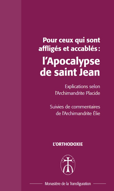 Vient de paraître : « pour ceux qui sont affligés et accablés : l’apocalypse de saint jean » par l’archimandrite placide deseille