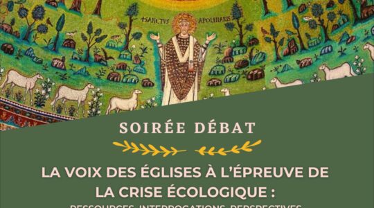 Soirée-débat « La voix des Églises à l’épreuve de la crise écologique : ressources, interrogations, perspectives »