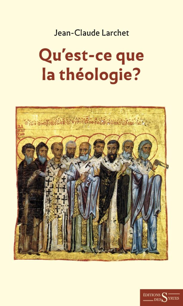 Recension : « qu’est-ce que la théologie ? » (Éditions des syrtes) de jean-claude larchet