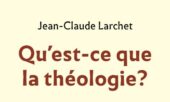 Recension : “Qu’est-ce que la théologie ?” de Jean-Claude Larchet (Éditions des Syrtes)