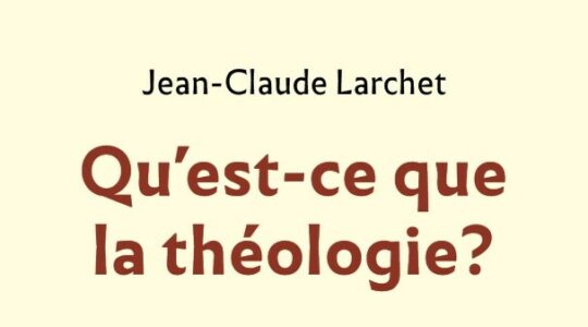 Recension : “Qu’est-ce que la théologie ?” de Jean-Claude Larchet (Éditions des Syrtes)