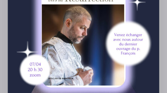 Soirée d’échange autour du dernier livre du p. François Esperet, Descente vers la Résurrection, le vendredi 7 avril à 20h30