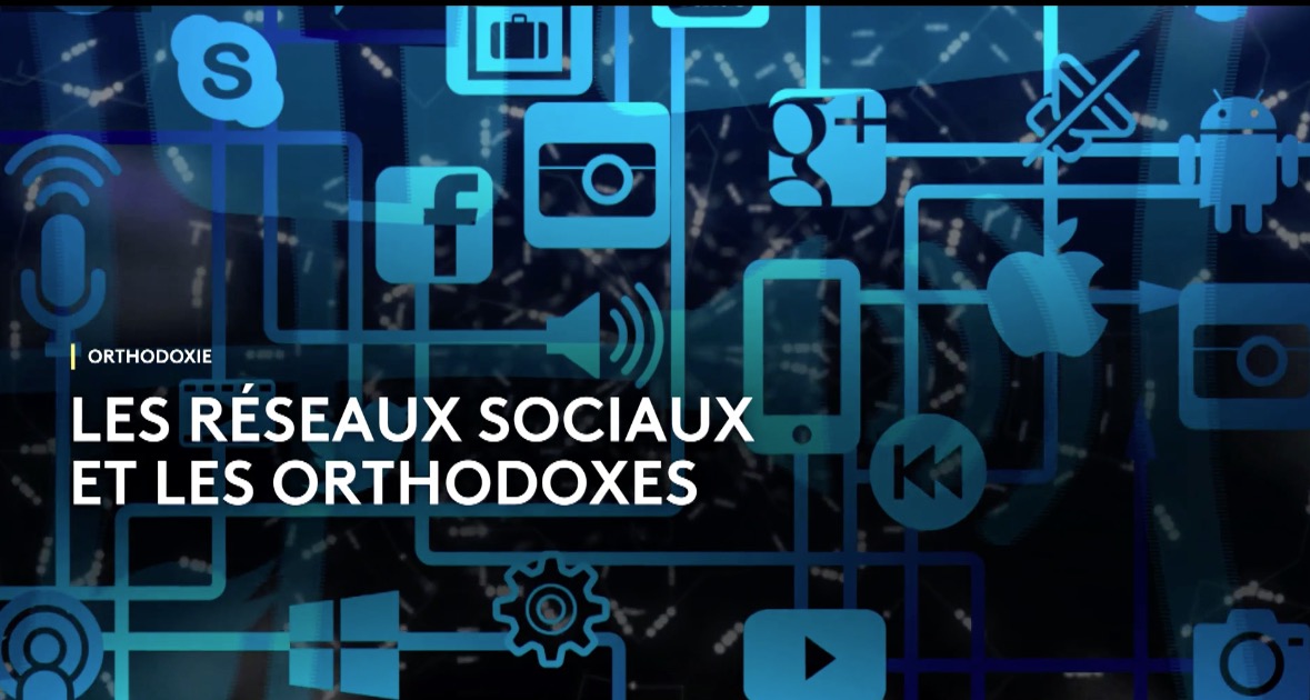 ‘Orthodoxie’ France 2 : « Les réseaux sociaux et les orthodoxes » -dimanche 10 décembre à 9h30