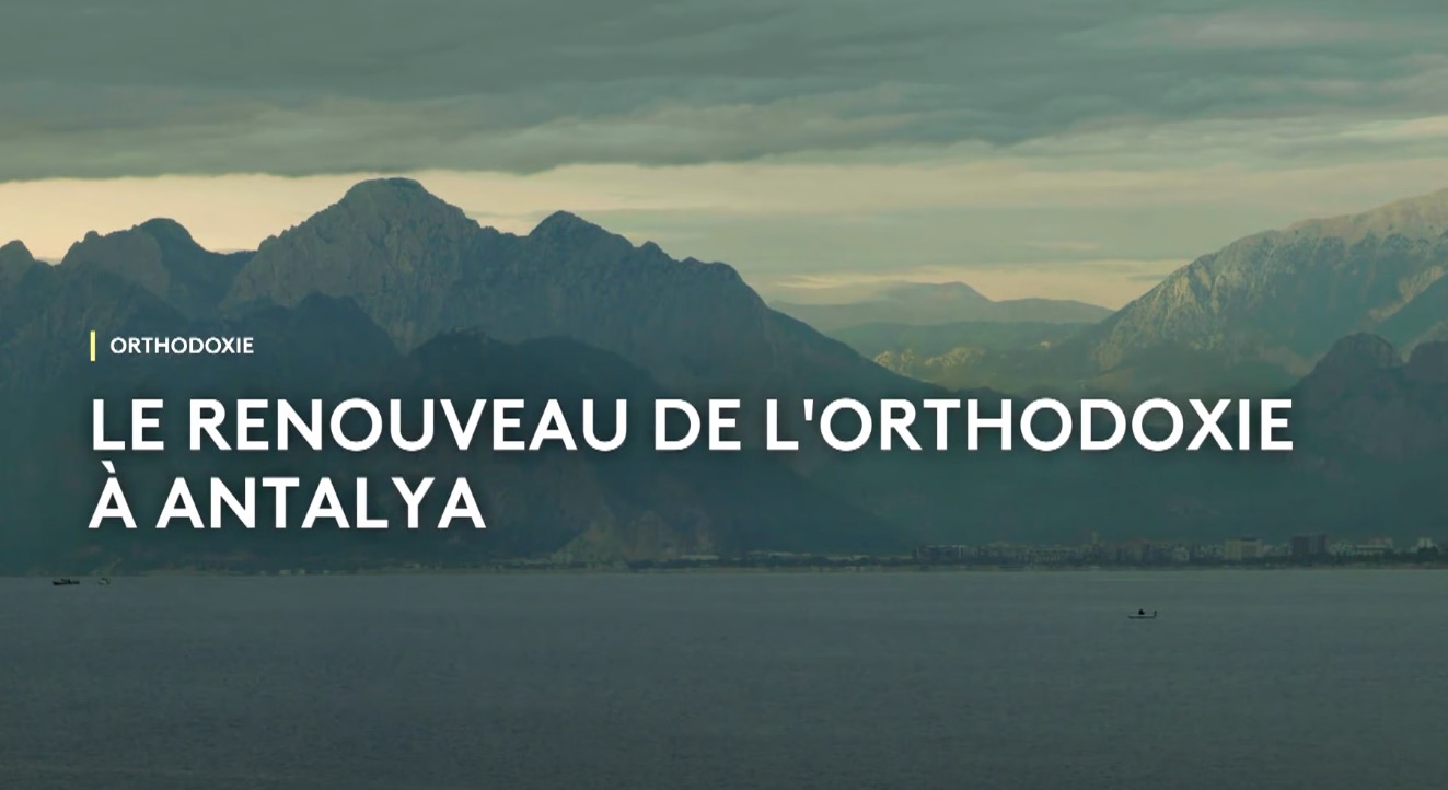 Bande-annonce du documentaire : « Le renouveau de l’orthodoxie à Antalya » – dimanche 7 janvier à 9h30 sur France 2