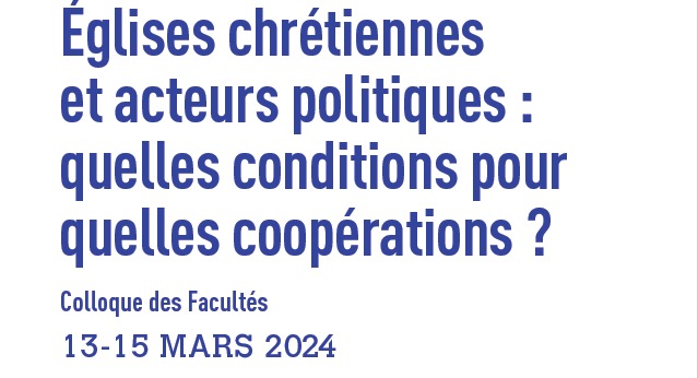 « Églises chrétiennes et acteurs politiques : quelles conditions pour quelles coopérations ? » Colloque des Facultés de théologie de Paris
