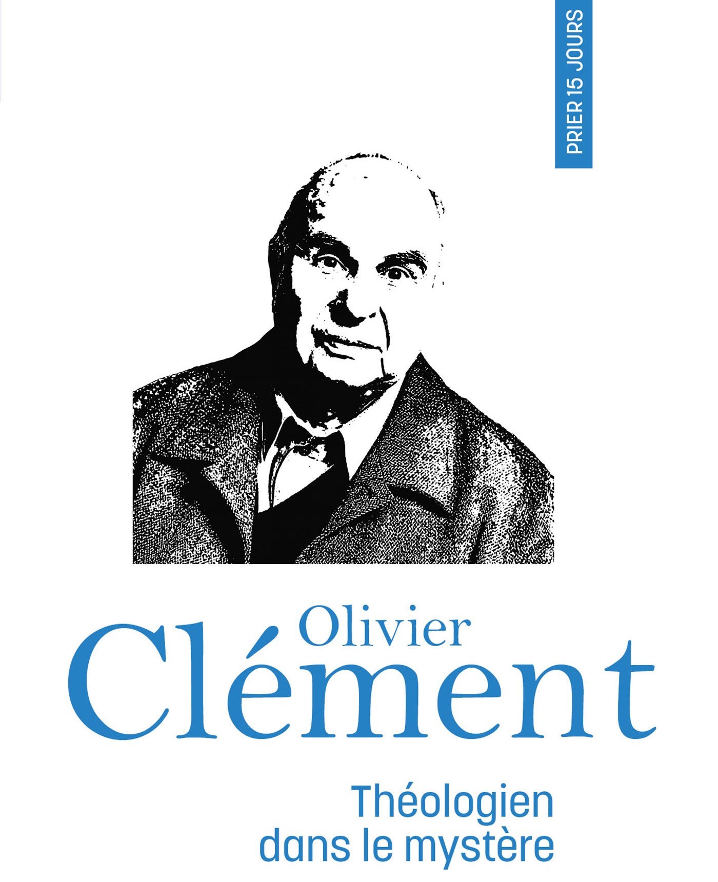 Vient de paraître : « Prier 15 jours avec Olivier Clément » par Franck Damour (Nouvelle Cité)
