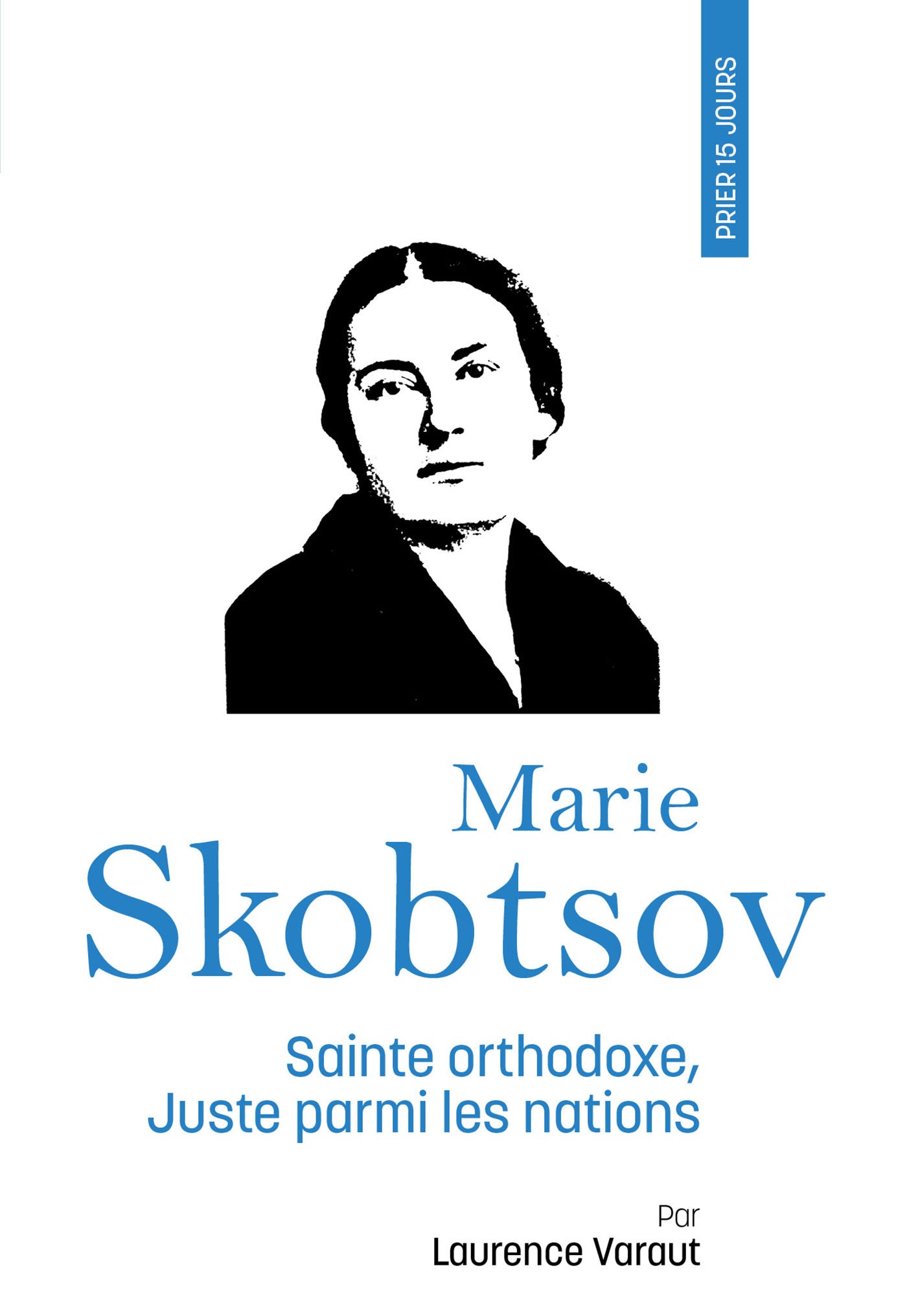 Parution : “Prier 15 jours avec Marie Skobtsov” par Laurence Varaut (Nouvelle Cité)