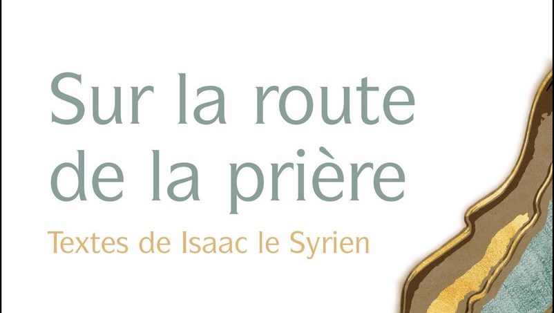 RCF Bordeaux : « Sur la route de la prière avec saint Isaac le Syrien »